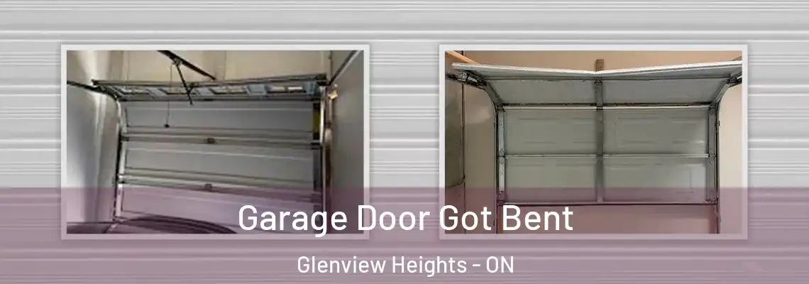Garage Door Got Bent Glenview Heights - ON