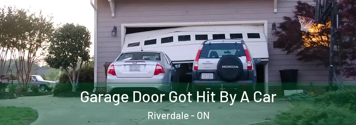Garage Door Got Hit By A Car Riverdale - ON