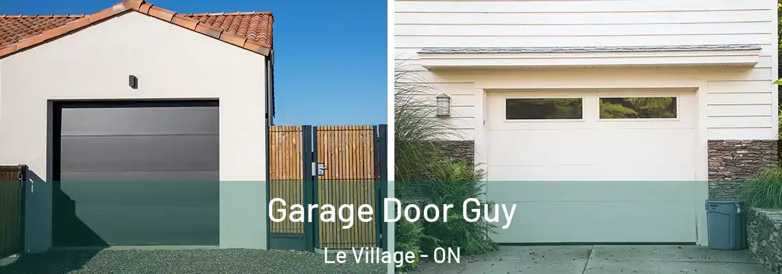 Garage Door Guy Le Village - ON
