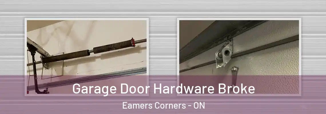 Garage Door Hardware Broke Eamers Corners - ON