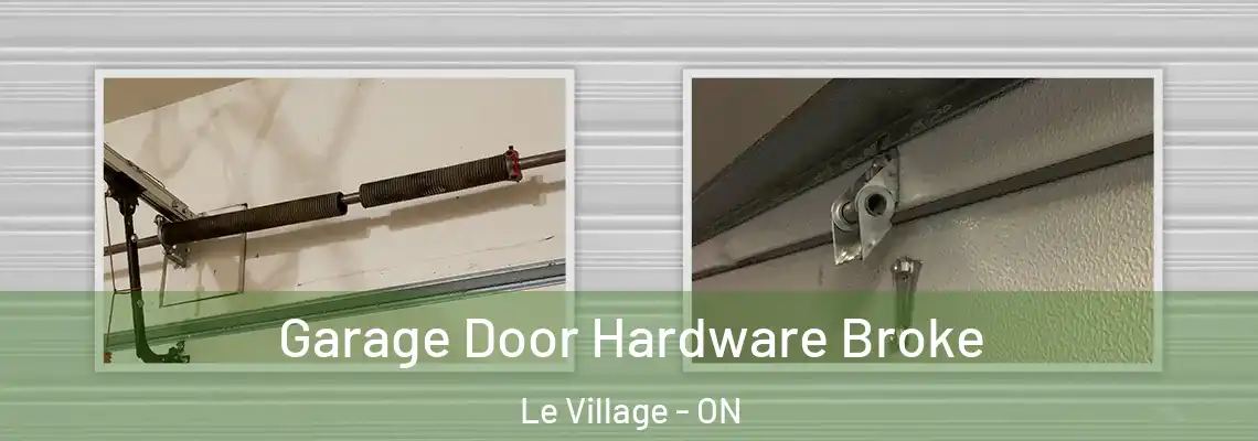 Garage Door Hardware Broke Le Village - ON