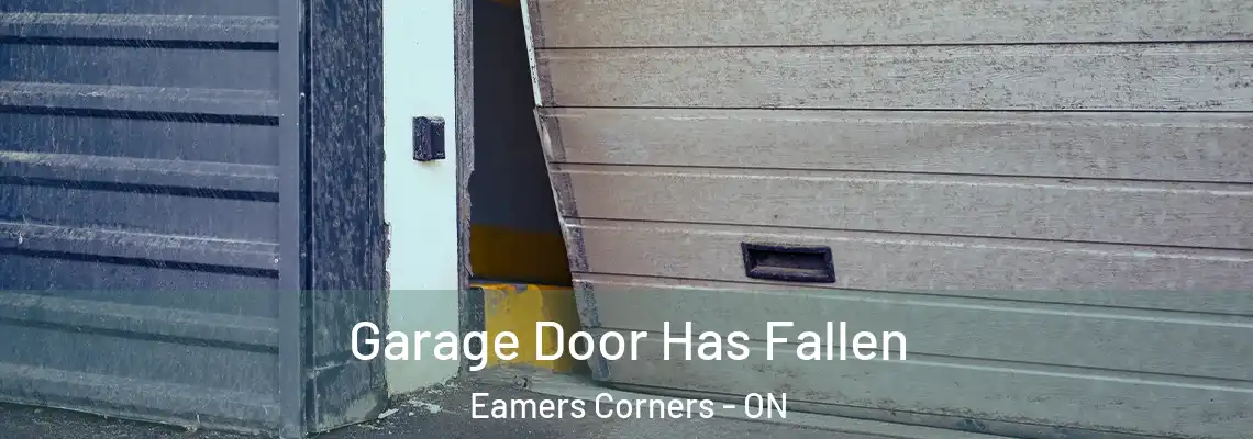 Garage Door Has Fallen Eamers Corners - ON