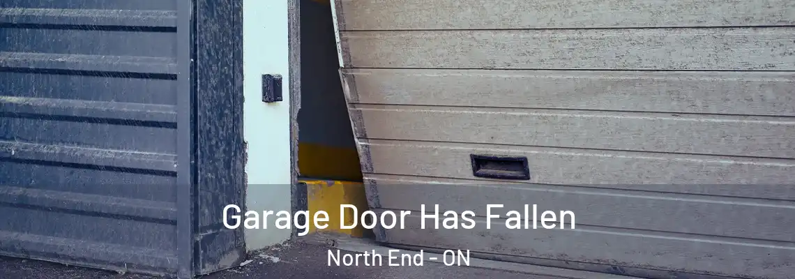 Garage Door Has Fallen North End - ON