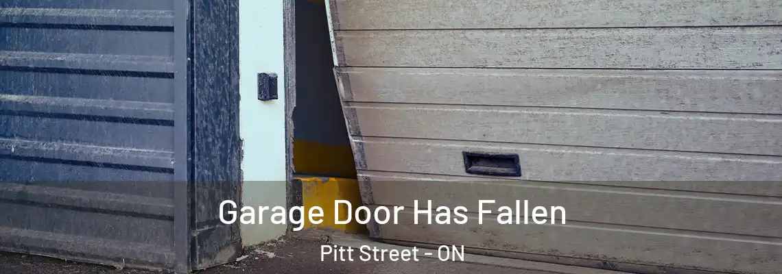 Garage Door Has Fallen Pitt Street - ON