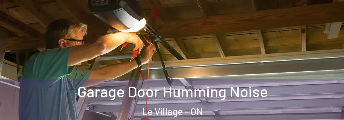 Garage Door Humming Noise Le Village - ON