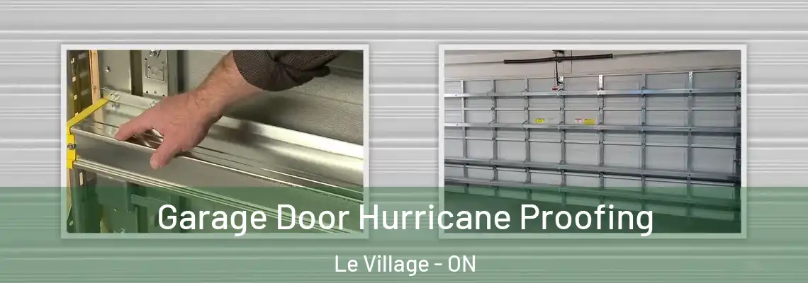 Garage Door Hurricane Proofing Le Village - ON