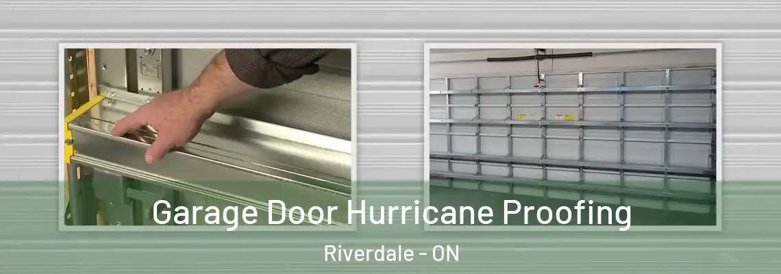 Garage Door Hurricane Proofing Riverdale - ON