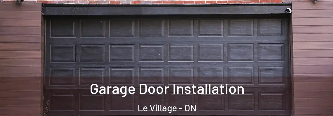 Garage Door Installation Le Village - ON