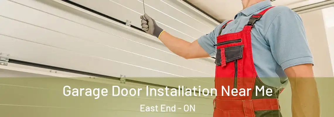Garage Door Installation Near Me East End - ON
