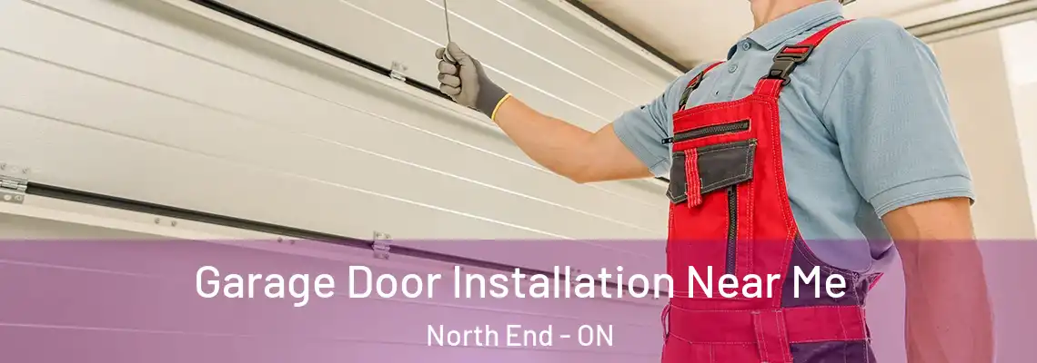 Garage Door Installation Near Me North End - ON