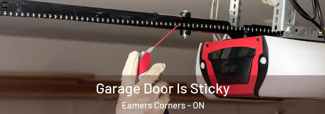 Garage Door Is Sticky Eamers Corners - ON