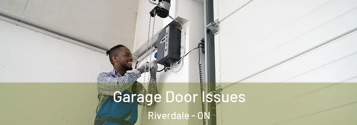Garage Door Issues Riverdale - ON