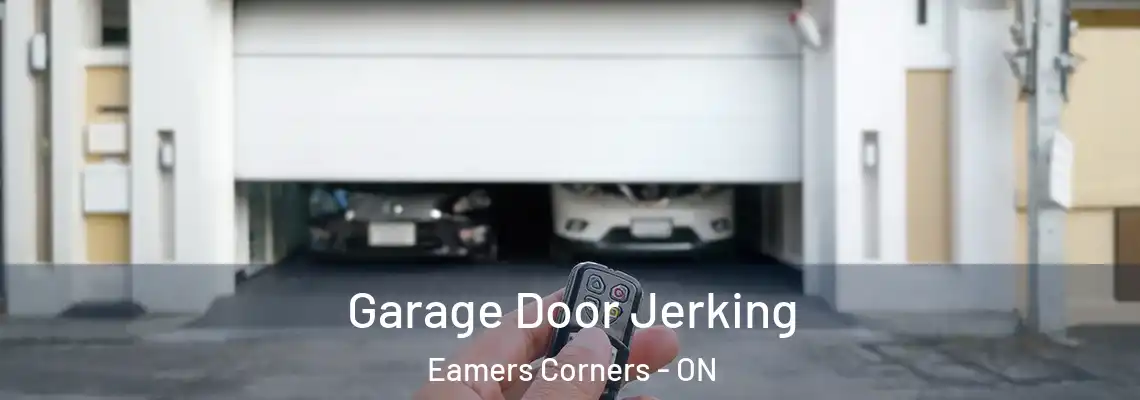 Garage Door Jerking Eamers Corners - ON