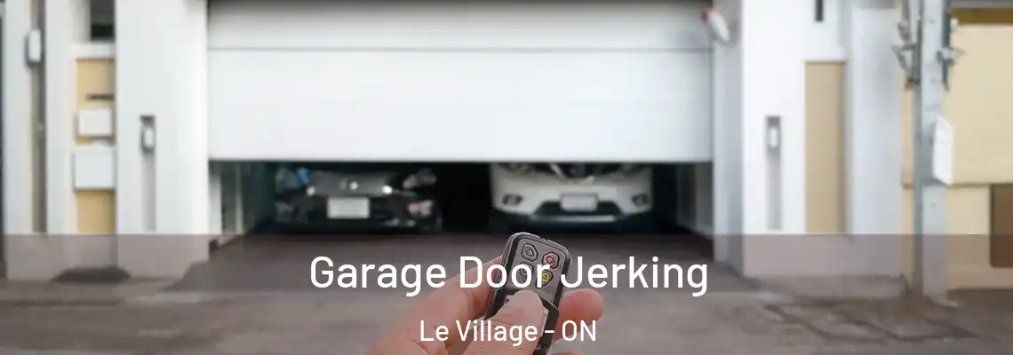 Garage Door Jerking Le Village - ON