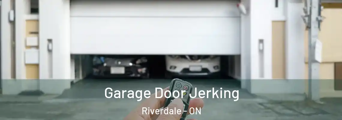 Garage Door Jerking Riverdale - ON