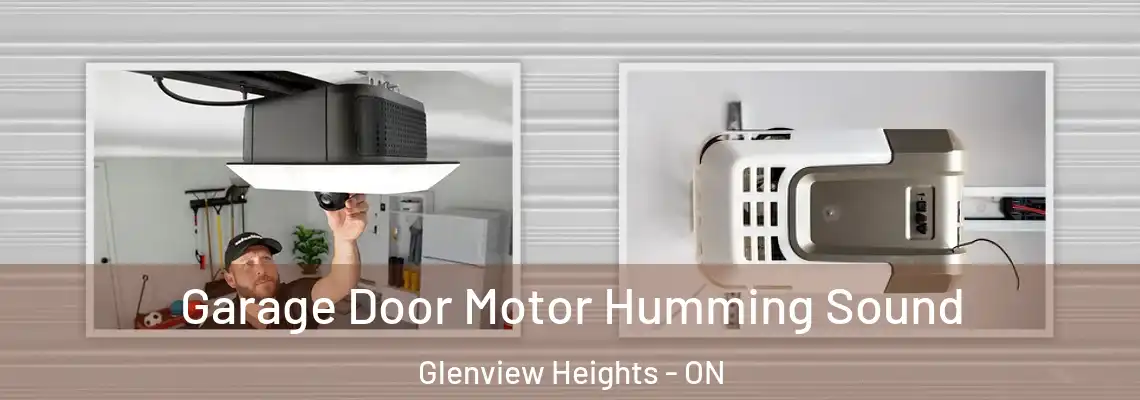 Garage Door Motor Humming Sound Glenview Heights - ON