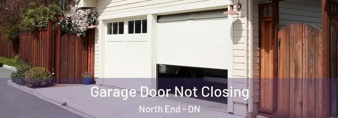 Garage Door Not Closing North End - ON