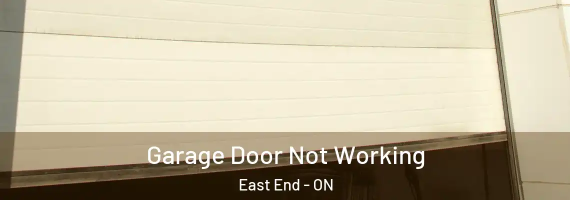 Garage Door Not Working East End - ON