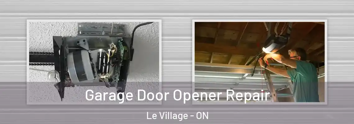Garage Door Opener Repair Le Village - ON