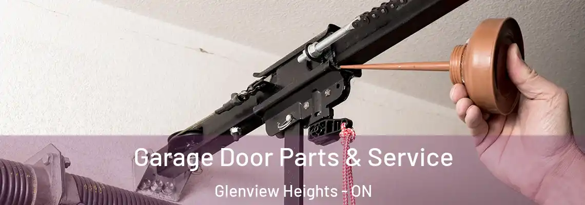 Garage Door Parts & Service Glenview Heights - ON