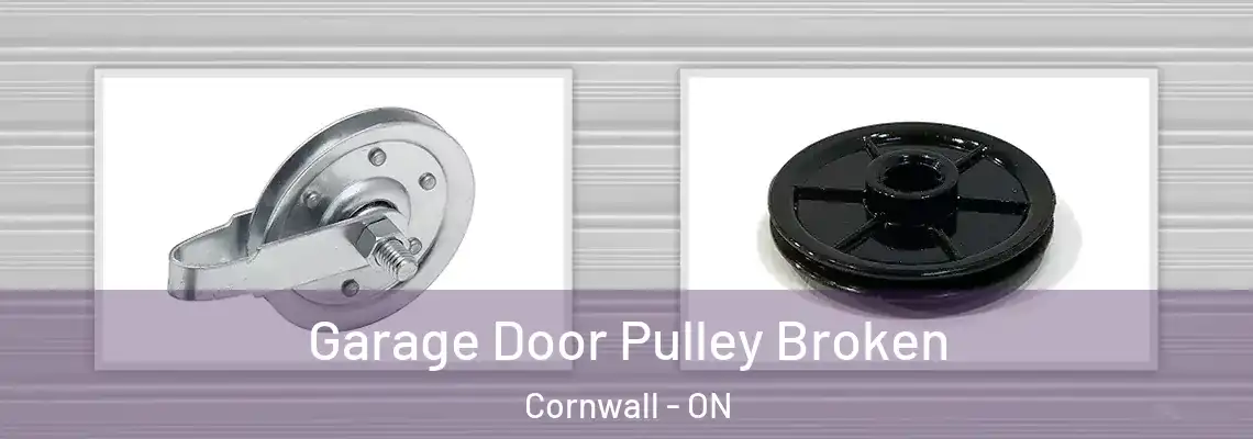 Garage Door Pulley Broken Cornwall - ON