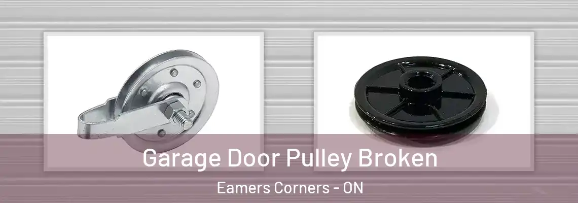 Garage Door Pulley Broken Eamers Corners - ON
