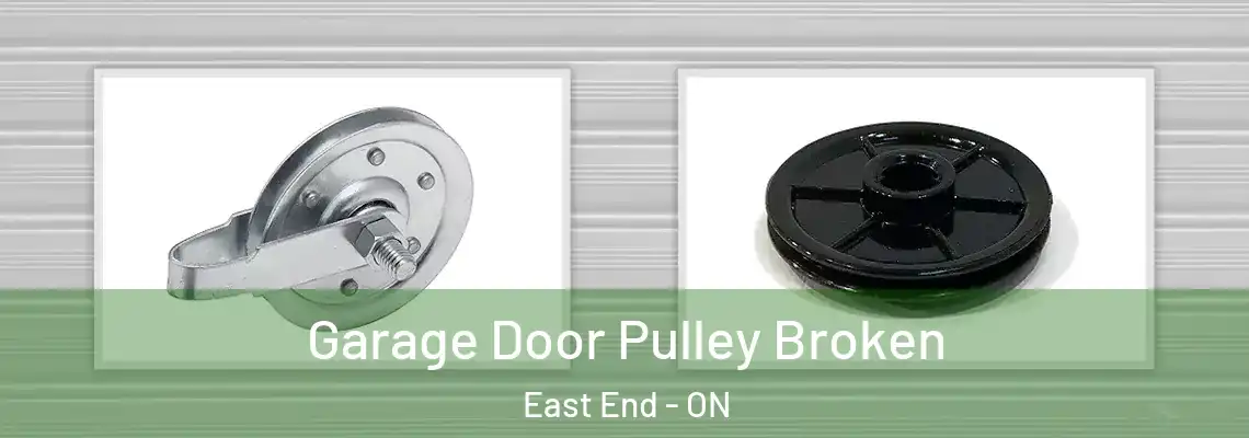 Garage Door Pulley Broken East End - ON