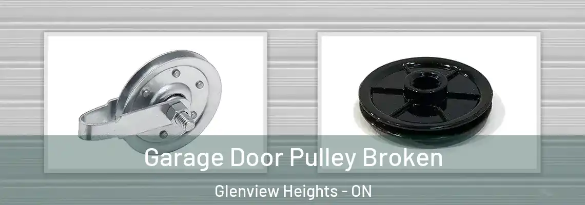 Garage Door Pulley Broken Glenview Heights - ON