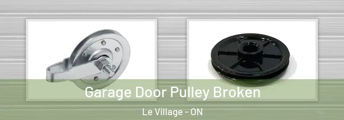 Garage Door Pulley Broken Le Village - ON