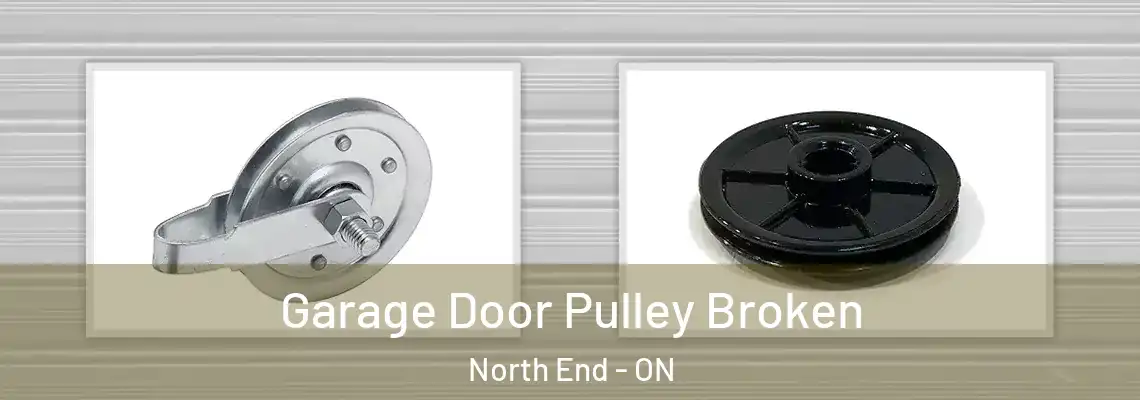 Garage Door Pulley Broken North End - ON