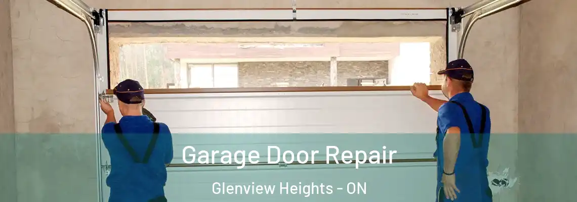 Garage Door Repair Glenview Heights - ON