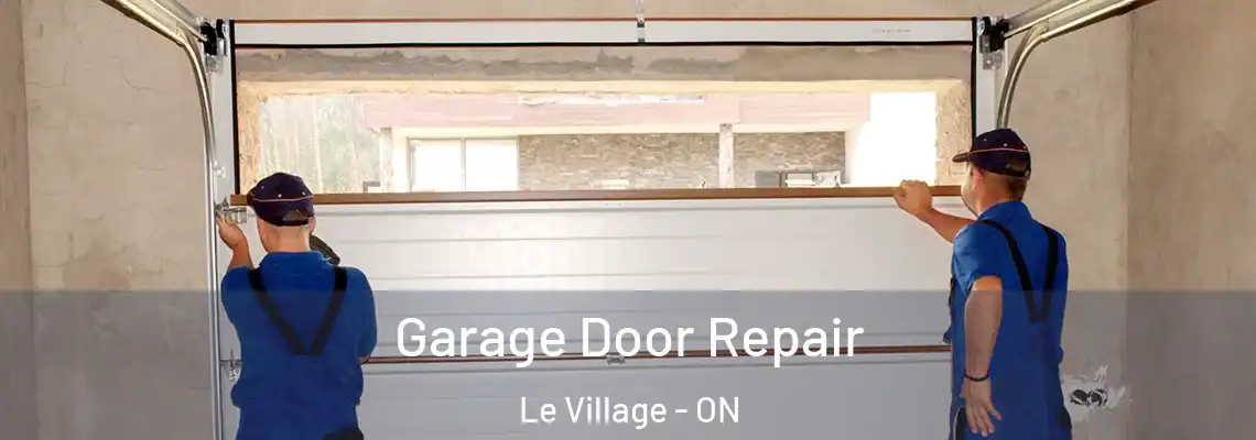 Garage Door Repair Le Village - ON