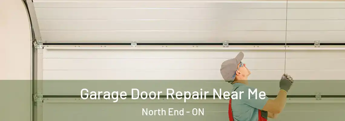 Garage Door Repair Near Me North End - ON