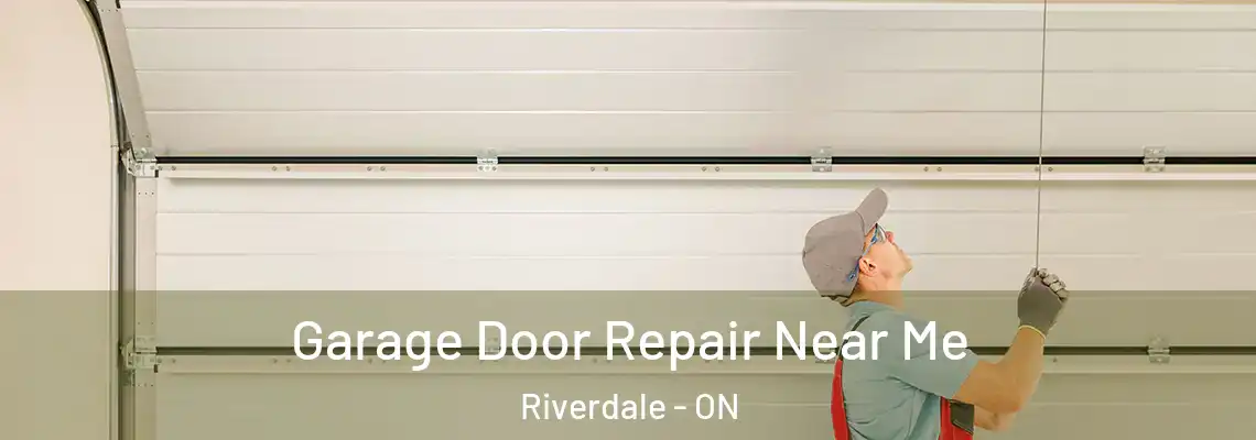 Garage Door Repair Near Me Riverdale - ON