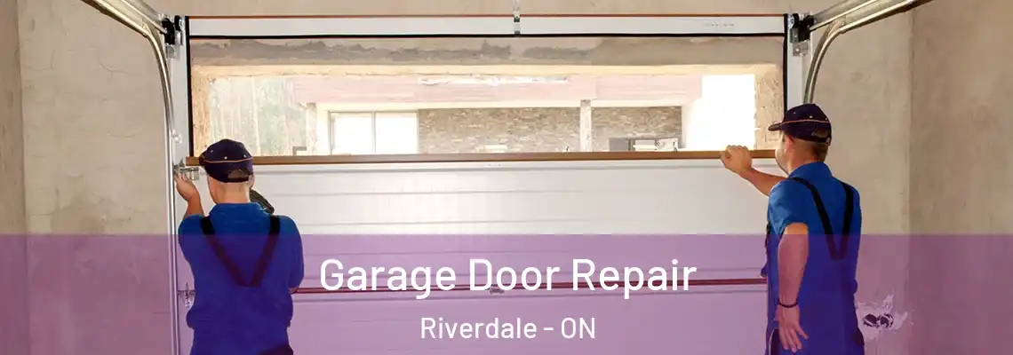 Garage Door Repair Riverdale - ON