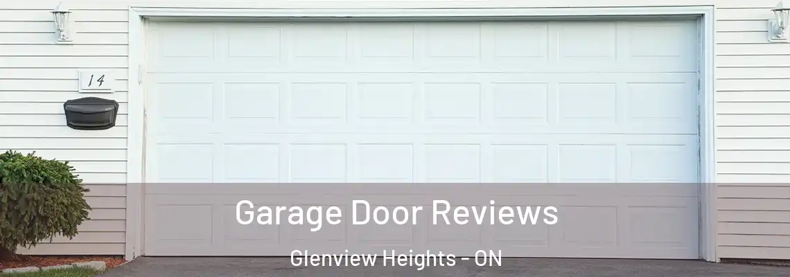 Garage Door Reviews Glenview Heights - ON