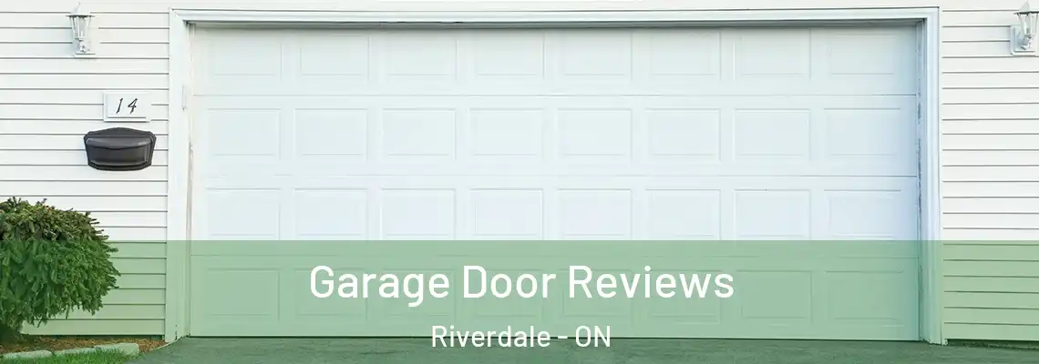 Garage Door Reviews Riverdale - ON