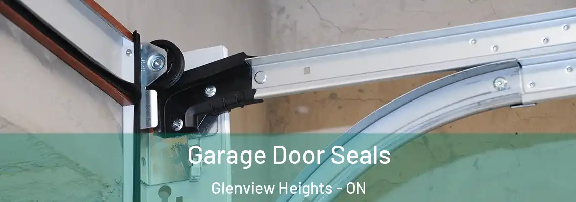 Garage Door Seals Glenview Heights - ON