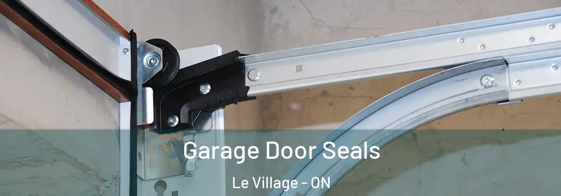 Garage Door Seals Le Village - ON