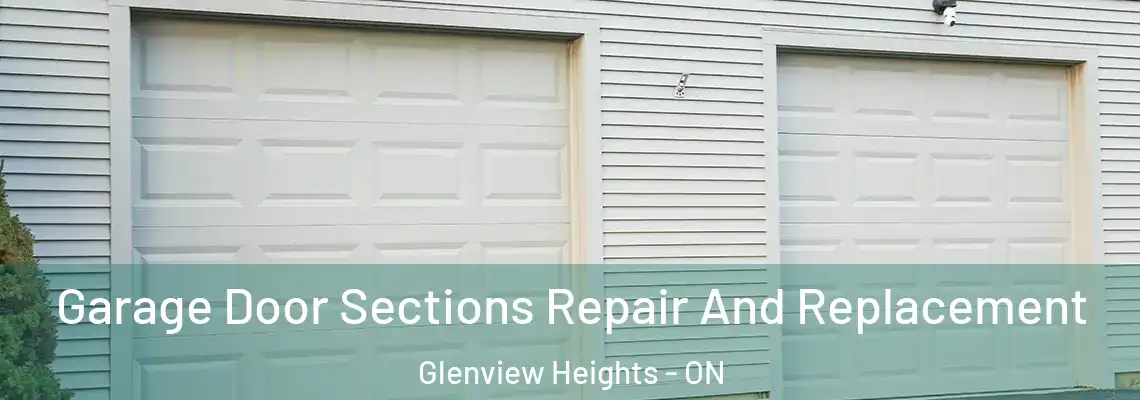 Garage Door Sections Repair And Replacement Glenview Heights - ON
