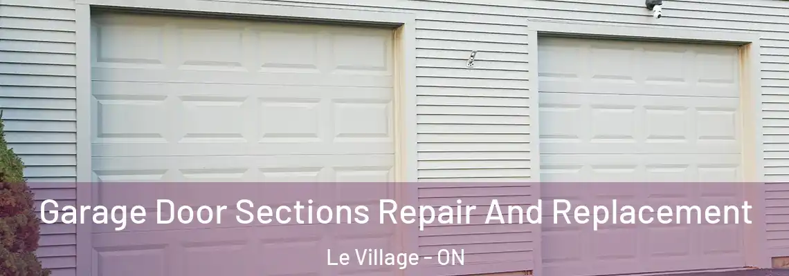 Garage Door Sections Repair And Replacement Le Village - ON