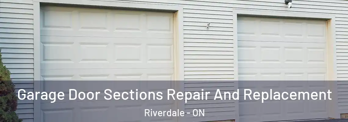 Garage Door Sections Repair And Replacement Riverdale - ON