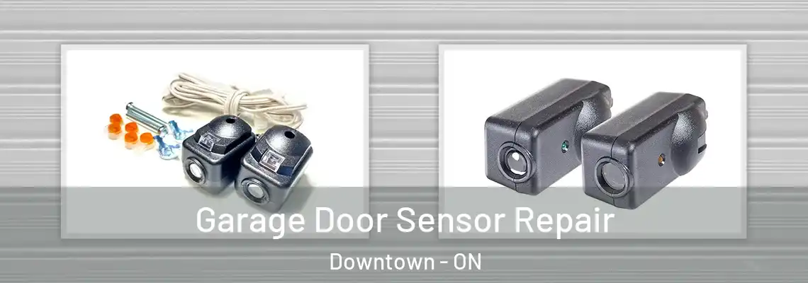 Garage Door Sensor Repair Downtown - ON
