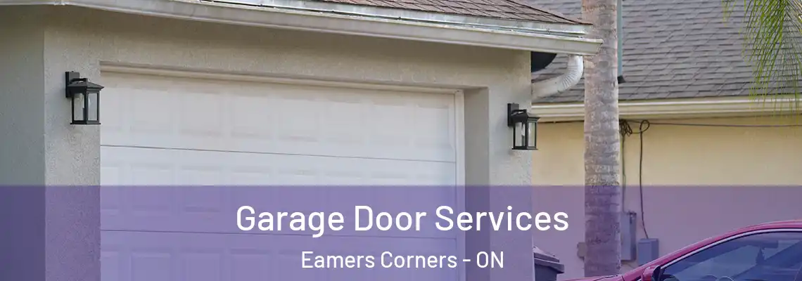 Garage Door Services Eamers Corners - ON