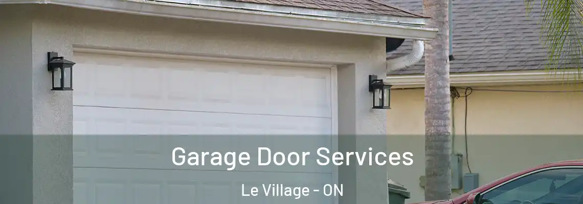 Garage Door Services Le Village - ON
