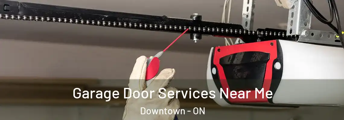 Garage Door Services Near Me Downtown - ON