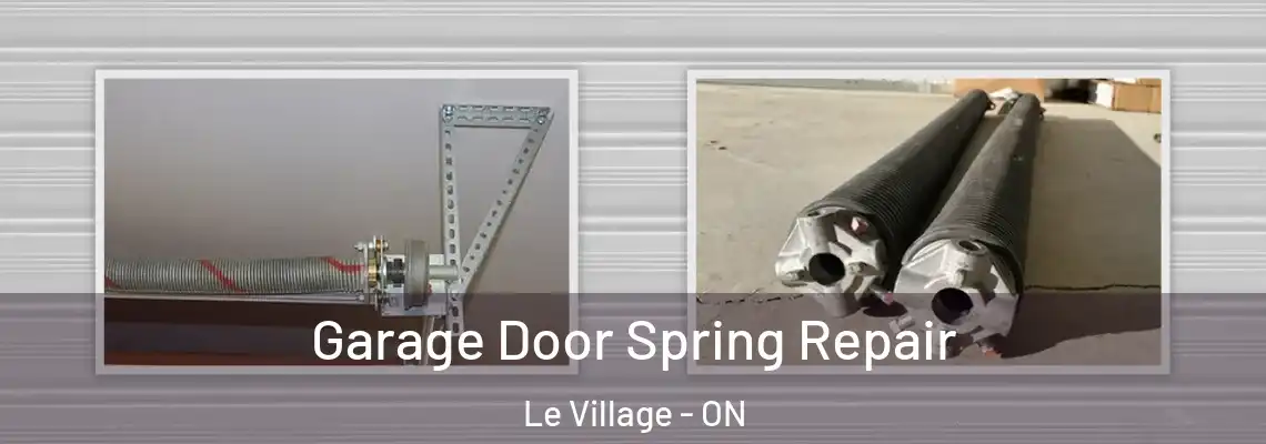 Garage Door Spring Repair Le Village - ON