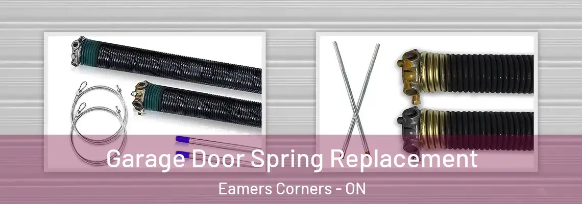 Garage Door Spring Replacement Eamers Corners - ON
