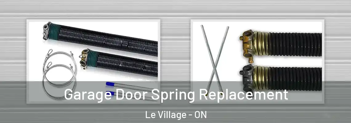 Garage Door Spring Replacement Le Village - ON