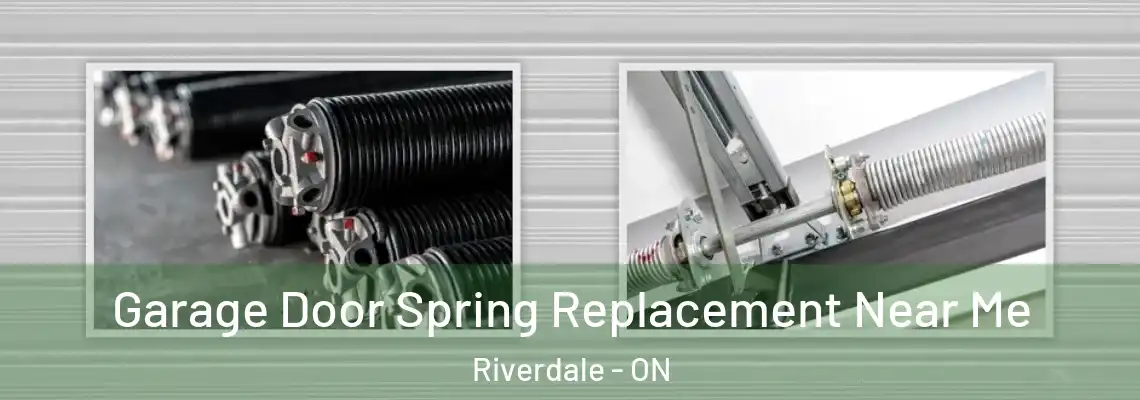 Garage Door Spring Replacement Near Me Riverdale - ON